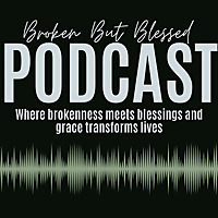 The Broken But Blessed Podcast