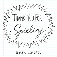 Thank You for Spieling podcast