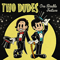 Two Dudes, One Double Feature