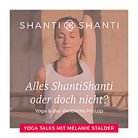 SHANTISHANTI Yoga & das Weibliche Prinzip