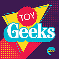 Toy Geeks!