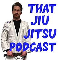 That Jiu Jitsu Podcast
