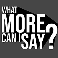 What More Can I Say?