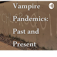 Vampire Pandemics - Past and Present