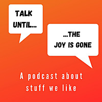 Talk Until The Joy is Gone
