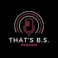 'That's B.S. Podcast' with Bryan and TJ