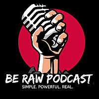 Be Raw Podcast