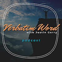Verbatim Word with Justin Gerry
