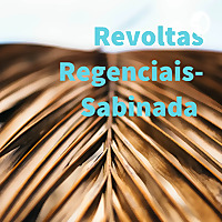 Revoltas Regenciais- Sabinada