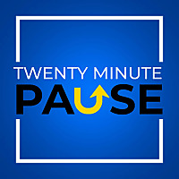 Twenty Minute Pause