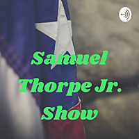 Samuel Thorpe Jr. Show