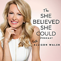 She Believed She Could™ Podcast