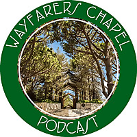 Wayfarers Chapel Podcast