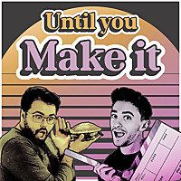 Until You Make It