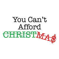 You Can't Afford Christmas