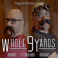 Whole 9 Yards: Idioms, Etymology, & Origins
