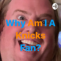 Why Am I A Knicks Fan?