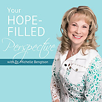 Your Hope-Filled Perspective with Dr. Michelle Bengtson podcast