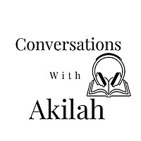 CONVERSATIONS WITH AKILAH