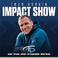 Todd Durkin IMPACT Show