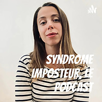 Syndrome Imposteur, le Podcast