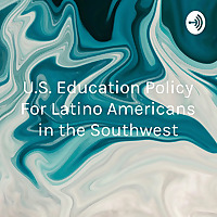 U.S. Education Policy For Latino Americans in the Southwest