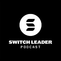 Switch Leader Podcast