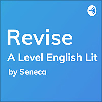 REVISE A-Level English Literature - A podcast by Seneca Learning