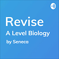 REVISE A-Level Biology - A podcast by Seneca Learning