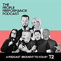 The People Performance Podcast - Brought to you by T2