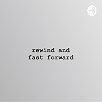 Rewind and Fast Forward