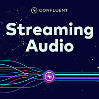 Streaming Audio: Apache Kafka® & Real-Time Data