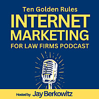 Ten Golden Rules Internet Marketing for Law Firms Podcast