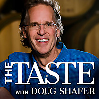 The Taste with Doug Shafer   a Podcast About Wine, Food, and Friends