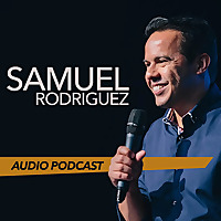 Pastor Sam Rodriguez's Podcast