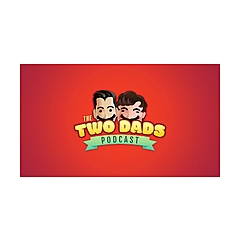 The Two Dads Podcast