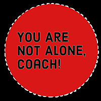 You Are Not Alone Coach!