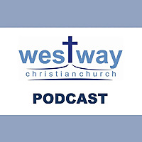 Westway Christian Church's Podcast
