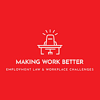 Making Work Better: Employment Law & Workplace Challenges