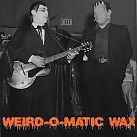 Weird-O-Matic Wax