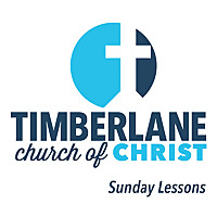 Timberlane Church of Christ Sunday Lessons