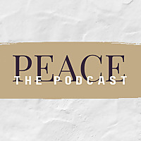 PEACE: The Podcast