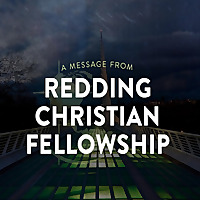 Redding Christian Fellowship Sermon podcast