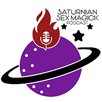 Saturnian Sex Magick Podcast