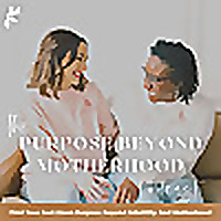 Purpose Beyond Motherhood - Finding Your God-Given Purpose Beyond Infertility And Motherhood