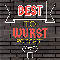 Best to Wurst Podcast