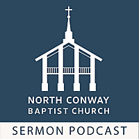 North Conway Baptist Church - Weekly Sermons