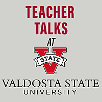 Teacher Talks at Valdosta State University
