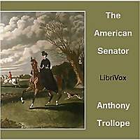 American Senator, The by Anthony Trollope (1815 - 1882)