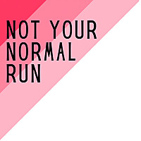 Not Your Normal Run